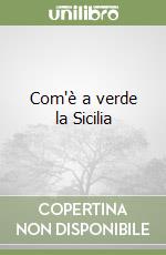 Com'è a verde la Sicilia