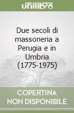 Due secoli di massoneria a Perugia e in Umbria (1775-1975)