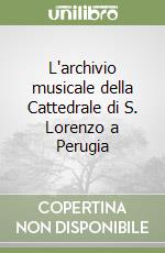 L'archivio musicale della Cattedrale di S. Lorenzo a Perugia libro