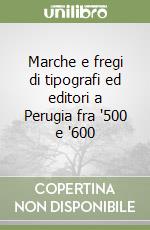 Marche e fregi di tipografi ed editori a Perugia fra '500 e '600