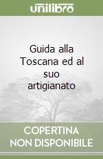 Guida alla Toscana ed al suo artigianato libro