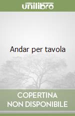 Andar per tavola libro