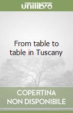 From table to table in Tuscany libro