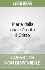 Maria dalla quale è nato il Cristo libro