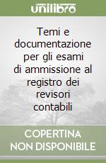 Temi e documentazione per gli esami di ammissione al registro dei revisori contabili libro