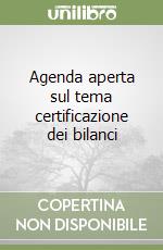 Agenda aperta sul tema certificazione dei bilanci libro