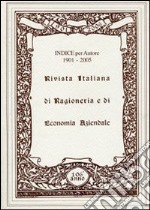 Indice per autore della rivista italiana di ragioneria e di economia aziendale dal 1901 al 2005 libro