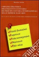 I riflessi strategici organizzativi e contabili dei principi contabili internazionali nelle imprese bancarie