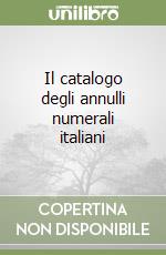 Il catalogo degli annulli numerali italiani libro