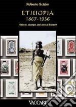 Ethiopia 1867-1936. History, stamps and postal history libro