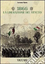 1866: la liberazione del Veneto. Storia e storia postale-Collezione e catalogo libro