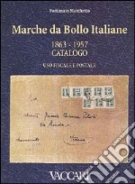 Marche da bollo italiane (1863-1957). Catalogo uso fiscale e postale libro