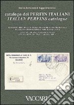 Catalogo dei perfin italiani. Repertorio delle perforature commerciali dei francobolli dell'area italiana. Ediz. italiana e inglese