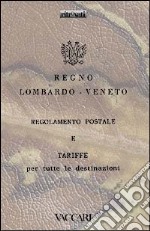 Regno Lombardo Veneto. Regolamento postale e tariffe per tutte le destinazioni libro