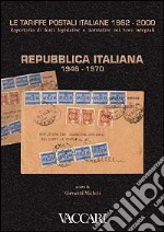 Le tariffe postali italiane 1862-2000. Vol. 4/1: Repubblica Italiana 1946-1970 libro