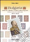 Bulgaria. From the ottoman empire to the kingdom. History, stamps and postal history 1840-1908 libro di Sciaky Roberto