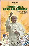 Johannes Paul II. Reisen der Hoffnung. Briefmarken aus Aller Welt Bezeugen die Reisen von Papst Wojtyla libro di Bonacina Fabio