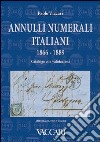 Annulli numerali italiani 1866-1889. Catalogo con valutazioni-Italian Numeral Cancellations 1866-1889. Catalogue with valuations. Ediz. bilingue libro