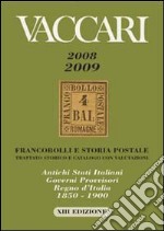 Catalogo Vaccari 2008-2009. Francobolli e storia postale... Antichi Stati italiani, governi provvisori, Regno d'Italia 1850-1900 libro