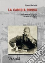 La camicia rossa nella guerra balcanica. Campagna in Epiro 1912 libro