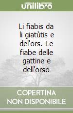 Li fiabis da li giatùtis e del'ors. Le fiabe delle gattine e dell'orso libro