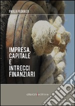 Impresa, capitale e intrecci finanziari libro