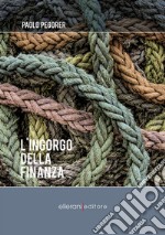 L'ingorgo della finanza libro