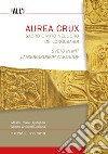 Aurea crux. Sacro e mito nell'oro dei longobardi-Sveto in mit longobardskih zakladov libro di Borzacconi Angela