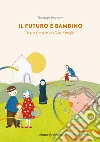 Il futuro è bambino. Storie di vita in una casa famiglia libro