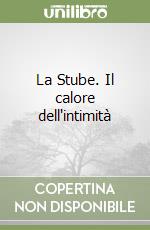 La Stube. Il calore dell'intimità