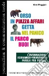 Orso in piazza Affari getta nel panico il parco buoi. L'informazione economico-finanziaria parola per parola libro