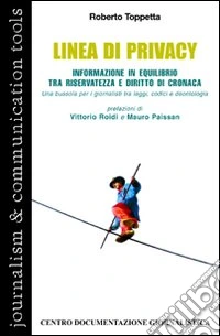 Linea di privacy. Informazione in equilibrio tra riservatezza e diritto di cronaca