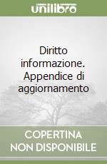 Diritto informazione. Appendice di aggiornamento libro