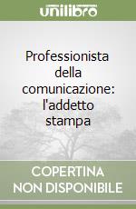 Professionista della comunicazione: l'addetto stampa libro