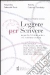 Leggere per scrivere. Manuale di lettura attiva e scrittura creativa libro