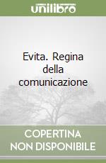 Evita. Regina della comunicazione libro