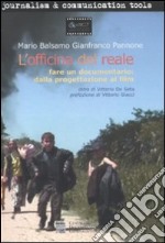 L'officina del reale. Fare un documentario: dalla progettazione al film libro