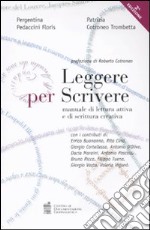 Leggere per scrivere. Manuale di lettura attiva e scrittura creativa libro