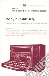 Yes, credibility. La precaria credibilità del sistema dei media libro