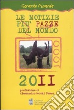 Le Notizie più pazze del mondo 2011 libro