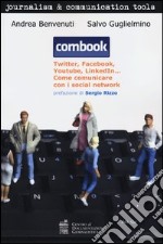 Combook. Twitter, Facebook, Youtube, LinkedIn... Come comunicare con i social network libro