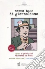 Corso base di giornalismo. Guida ai primi passi nel mondo dei media. Materiale didattico per il corso online libro