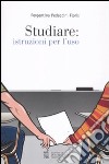 Studiare: istruzioni per l'uso libro