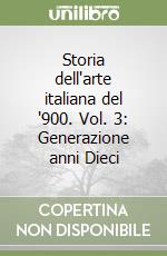 Storia dell'arte italiana del '900. Vol. 3: Generazione anni Dieci libro