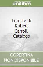 Foreste di Robert Carroll. Catalogo