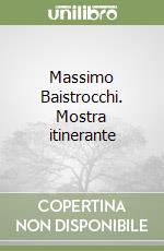 Massimo Baistrocchi. Mostra itinerante libro