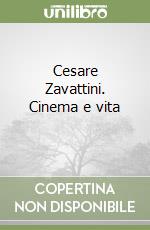 Cesare Zavattini. Cinema e vita (1) libro