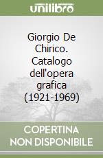 Giorgio De Chirico. Catalogo dell'opera grafica (1921-1969) libro