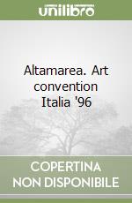 Altamarea. Art convention Italia '96 libro