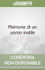 Memorie di un uomo inutile libro